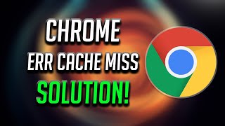 How To Quickly Fix ERR CACHE MISS In Google Chrome - [2024]