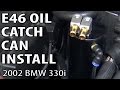 BMW E46 Oil Catch Can Install DIY