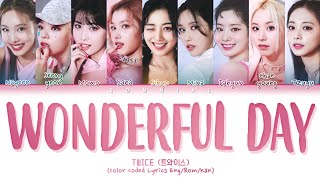 TWICE Wonderful Day Lyrics (트와이스 Wonderful Day 가사) (Color Coded Lyrics)