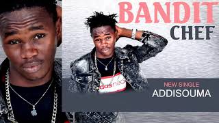 Bandit Chef Officiel New Single Addisouma