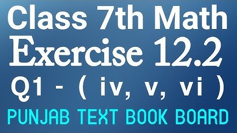 7th Class Math Chapter 12 Exercise 12.2 Q1 (iv,v,vi)-Class 7th Math E.X 12.2 Punjab Text Book Board