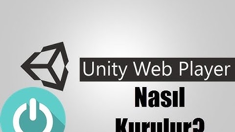 Unity Web Player Nedir Nasıl Kurulur?