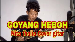 GOYANG HEBOH Nita Thalia | Cover gitar | Rekaman live no mixing