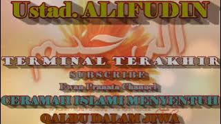 USTAD ALIFUDIN/ TERMINAL TERAKHIR