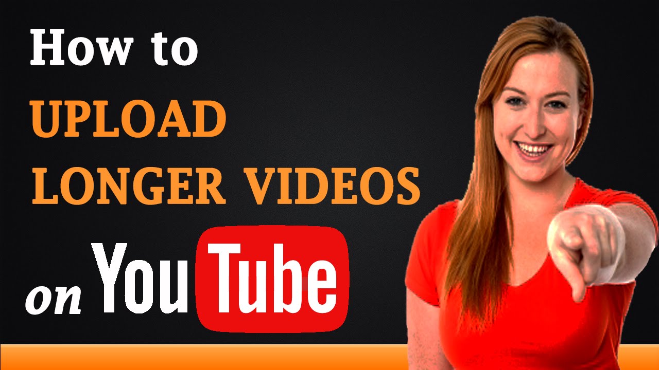 How to Upload Longer Videos on YouTube - YouTube