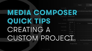 Media Composer Quick Tips: Creating a Custom Project
