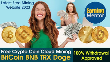 Free Bitcoin BNB Coin TRX Dogecoin Cloud Mining Website 2023 - 100% Withdrawal Proof - Make Money