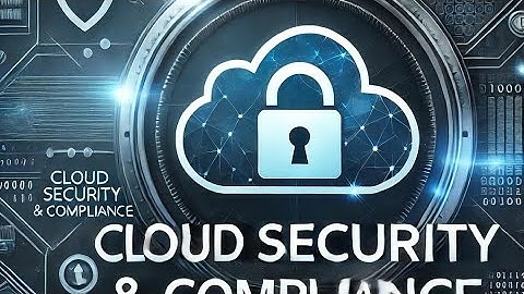 . Cloud Security & Compliance