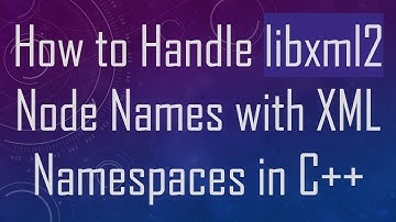 How to Handle libxml2 Node Names with XML Namespaces in C+ +