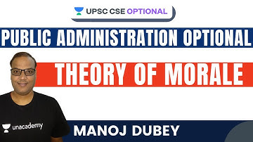 L81: Theory of Morale | Public Administration | UPSC CSE/IAS 2021 | Manoj Dubey