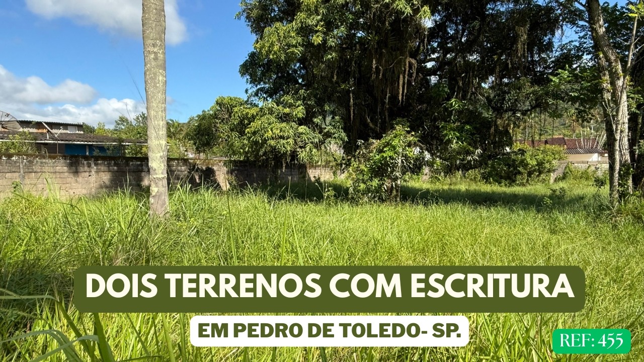 REF. 455, DOIS TERRENOS COM ESCRITURA EM PEDRO DE TOLEDO - SP