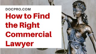 How to Find the RIGHT Commercial Lawyer for Your Business