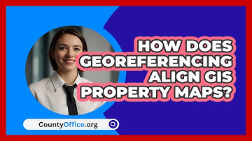 How Does Georeferencing Align GIS Property Maps? - CountyOffice.org