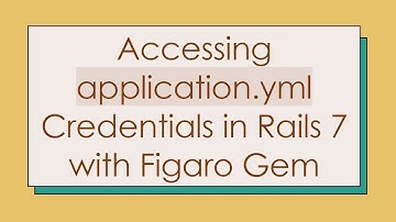 Accessing application.yml Credentials in Rails 7 with Figaro Gem