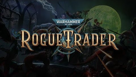 Warhammer 40K: Rogue Trader Episode 001
