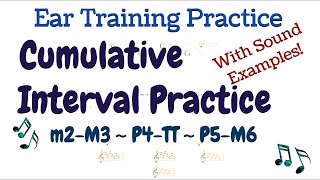 Cumulative Ear Training Interval Practice: m2-M3, P4-Tritone, M5-M6 - with SOUND EXAMPLES!