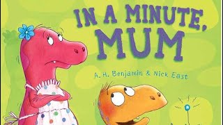 In a minute mum - Read aloud - A.H Benjaman & Nick East