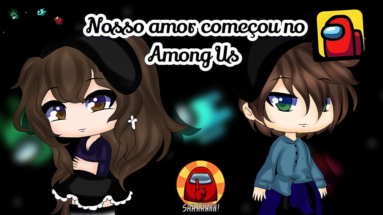 •Nosso amor começou no Among Us(Mini filme/gacha life) (1/2)•Vic Kings ʕ••`ʔ