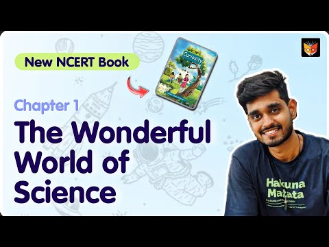 The Wonderful World of Science - Class 6 Science Chapter-1 | Curiosity - New Science NCERT Book
