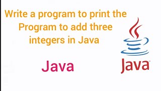 Write a program to add three integers number in java