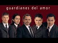 Guardianes del amor  mix 2023 joyitas de or sus mejores canciones