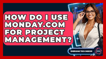 How Do I Use Monday.com For Project Management? - Emerging Tech Insider