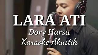 DORY HARSA - LARA ATI | KARAOKE AKUSTIK LIRIK