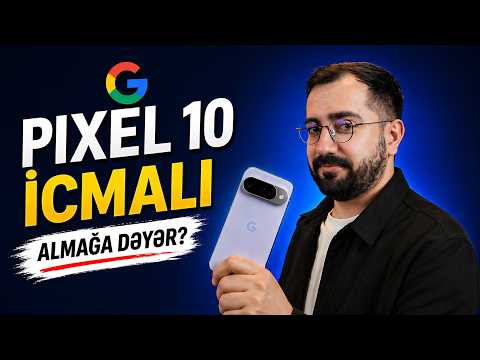 Google Pixel 10: Niyə Andoridli iPhone adlanır? | icmal (inceleme)