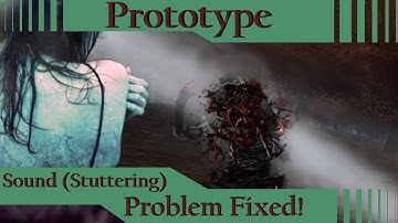 Prototype Sound (Stuttering) Problem Bug Fix