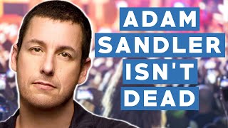Adam Sandler Isn't Dead