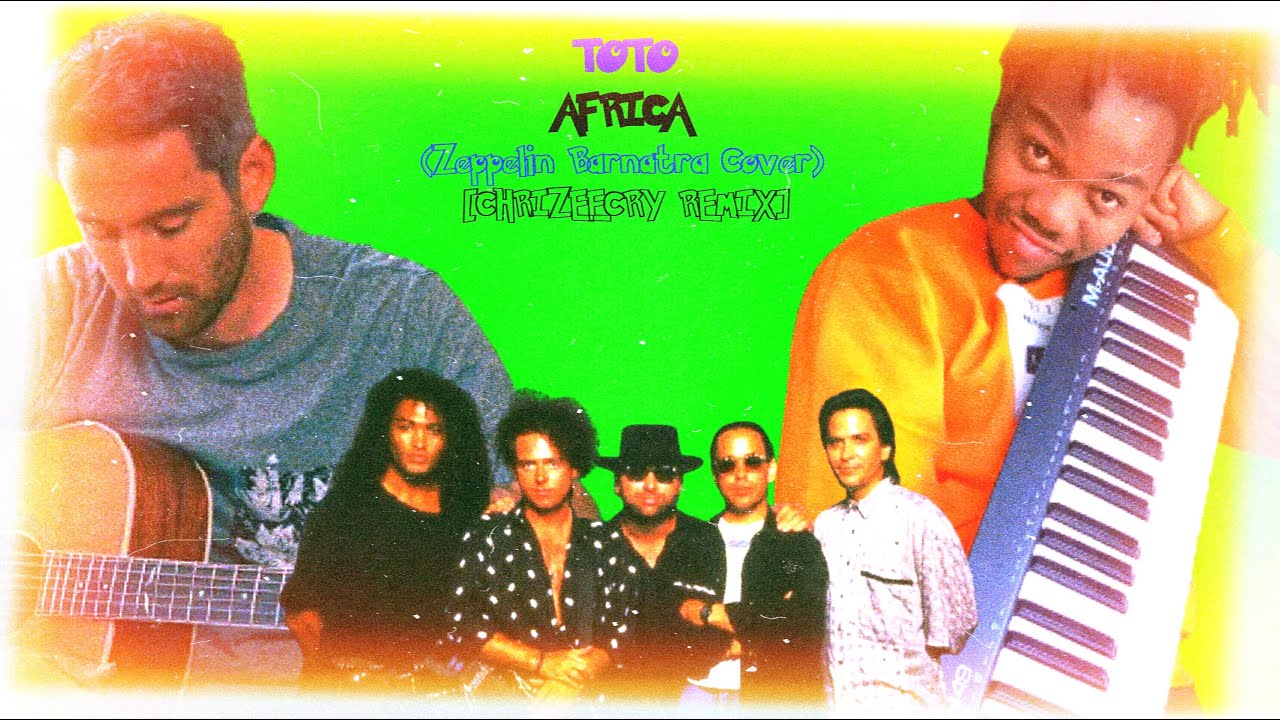 Toto - Africa (Zeppelinbarnatra Cover) [Chrizeecry Remix]