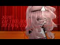 ‘Now I’m the main attraction’🦾👀[gacha meme]