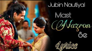 Mast Nazron Se  Lyrics  | Jubin Nautiyal, Nikita Dutta |