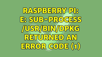 Raspberry Pi: E: Sub-process /usr/bin/dpkg returned an error code (1)