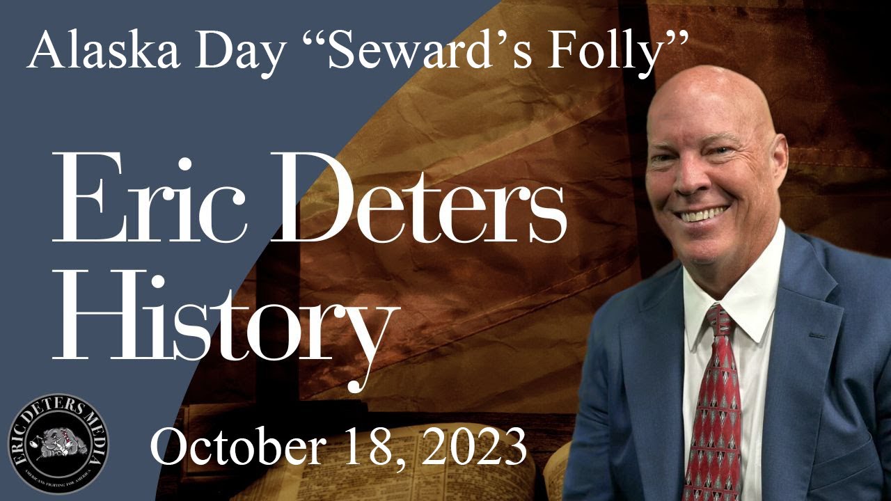 Eric Deters History | October 18, 2023, Alaska Day, "Seward's Folly"
