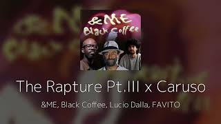 The Rapture Pt.III x Caruso - &ME, Black Coffee, Lucio Dalla (MASHUP by FAVITO) Resimi