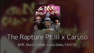 The Rapture Pt.III x Caruso - &ME, Black Coffee, Lucio Dalla (MASHUP by FAVITO)