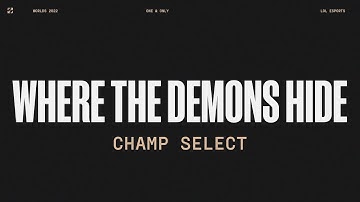 Worlds 2022 | Champ Select | Where The Demons Hide