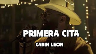 Primera Cita - Carin León, Grupo Frontera, Yahritza Y Su Esencia (Corridos 2023)