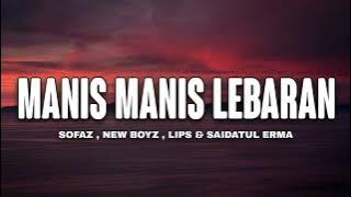 Sofaz, New Boyz, Lips & Saidatul Erma - Manis Manis Lebaran (Lyrics Video)