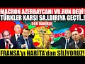 MACRON AZERBAYCANA SAL.DIRI EMRİNİ VERDİ..! TÜRKLER KARŞI SAL.DIRI'ya HAZIRLANIYOR..!