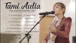 Full Album Tami Aulia Tanpa Iklan 2022 | You Are My World, Dirimu Satu