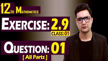 12th Math | Exercise: 2.9 | Class: 01 | Question: 01 (All Parts) | Syed Bakht