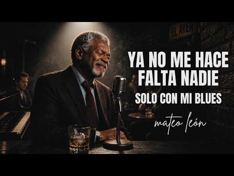 Ya No Me Hace Falta Nadie | Spanish Soul Blues | Mateo León 🎵