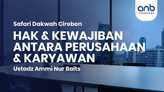 Hak & Kewajiban Antara Perusahaan & Karyawan | Ustadz Ammi Nur Baits, ST., BA.