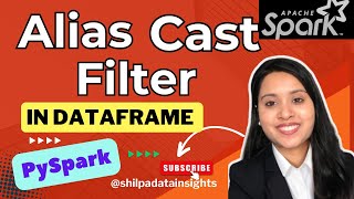 alias(), filter(), cast() on Columns of dataframe in PySpark|Basics of Apache Spark|Pyspark tutorial