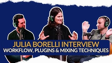 Julia Borelli Interview - Workflow, Plugins & Mixing Techniques
