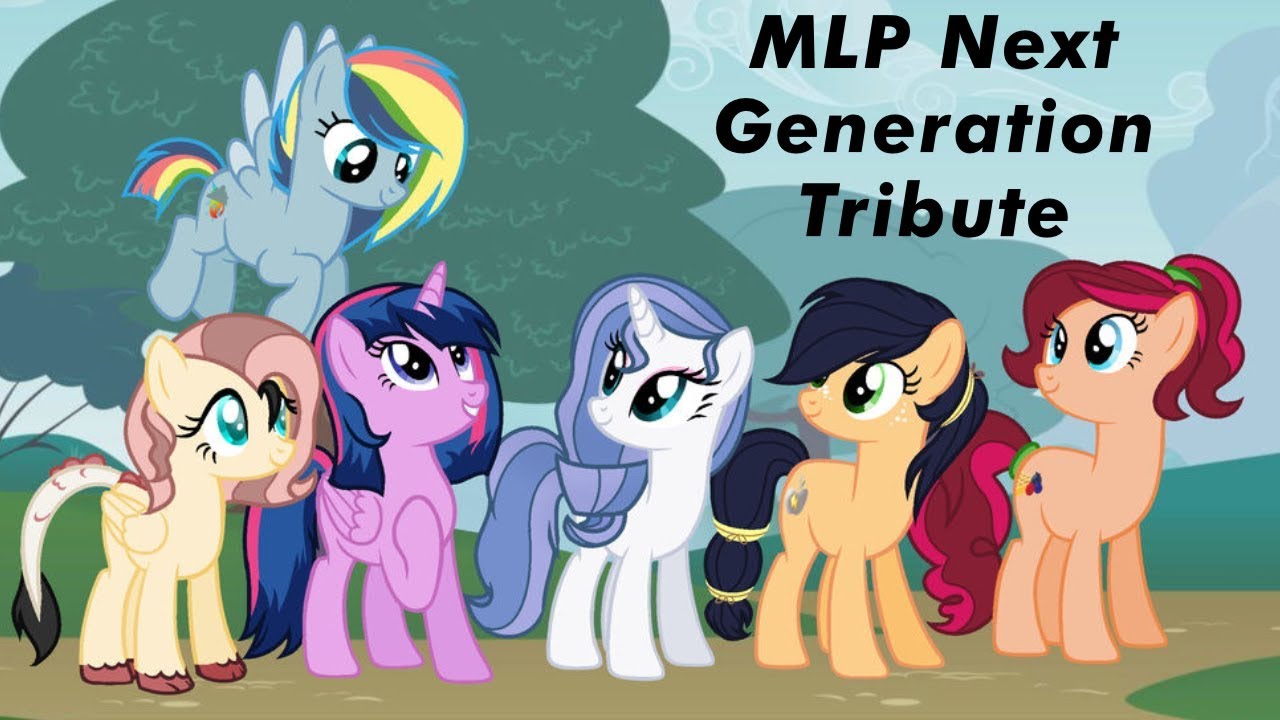 Mlp Next Generation Tribute Youtube