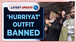 Hurriyat Outfit Banned | Latest Update | Drishti IAS English