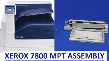 How to Change the Xerox Phaser 7800 MPT Assembly